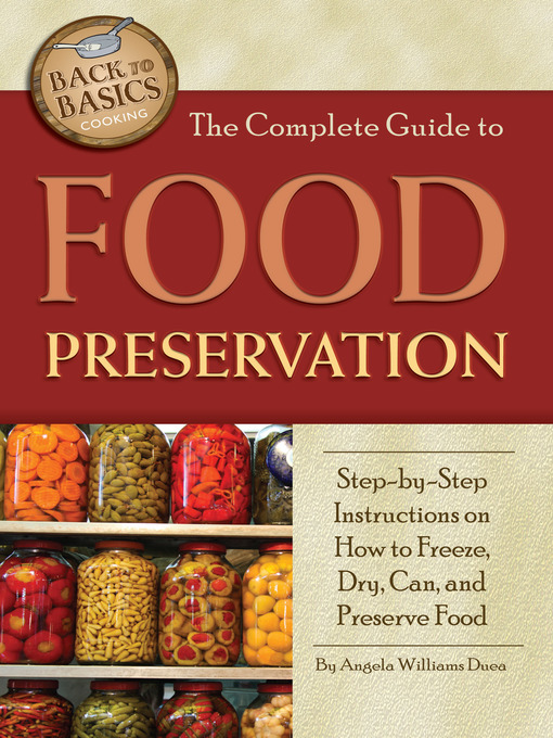 Title details for The Complete Guide to Food Preservation by Angela Williams Duea - Wait list
